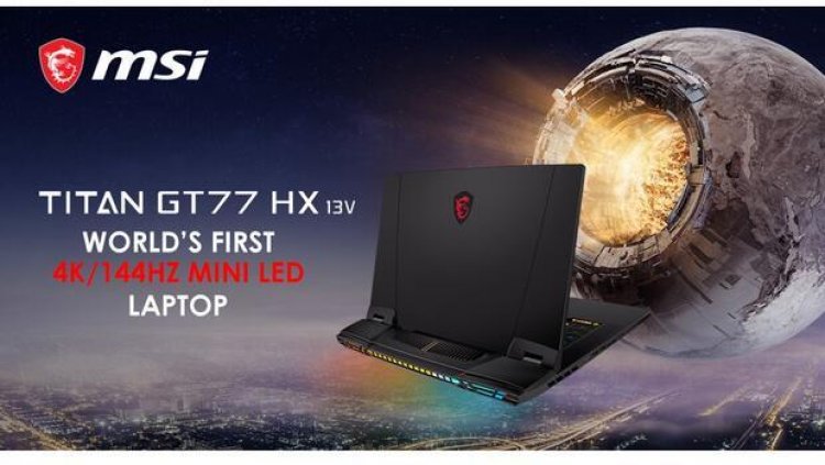 MSI Titan GT77, dünyanın 4k/144hz mini LED ekrana sahip ilk dizüstü bilgisayarı olacak