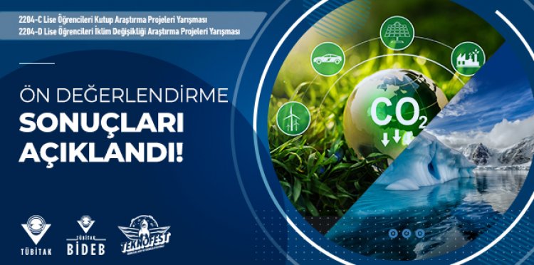 2204-C Lise Öğrencileri Kutup Araştırma Projeleri Yarışması ve 2204-D Lise Öğrencileri İklim Değişikliği Araştırma Projeleri Yarışması Ön Değerlendirme Sonuçları Açıklandı