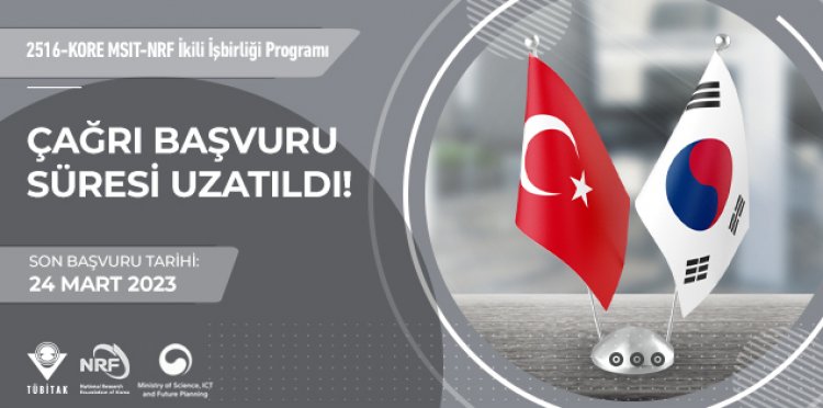 2516 – Kore MSIT-NRF İkili İşbirliği Çağrı Başvuru Süreci Uzatıldı