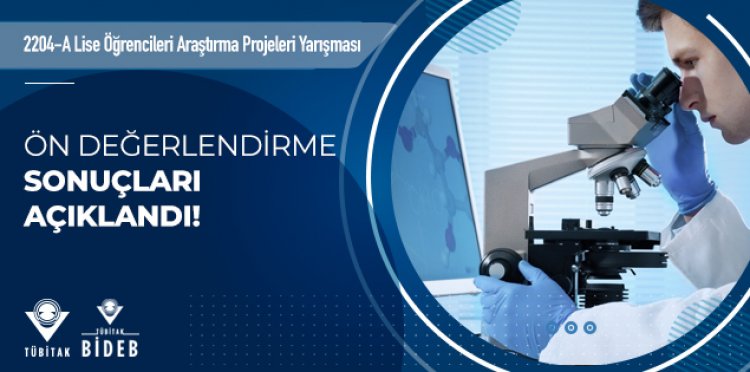 2204-A Lise Öğrencileri Araştırma Projeleri Yarışması Ön Değerlendirme Sonuçları Açıklandı