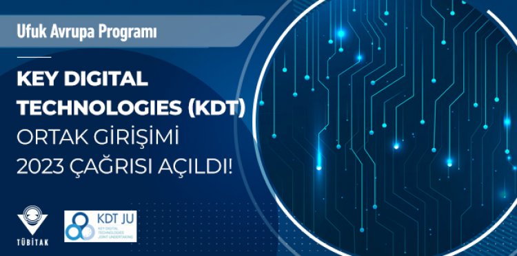 Key Digital Technologies (KDT) 2023 Çağrısı Açıldı!