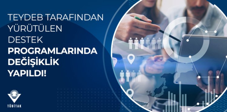 TEYDEB Tarafından Yürütülen Destek Programlarında Değişiklik Yapıldı