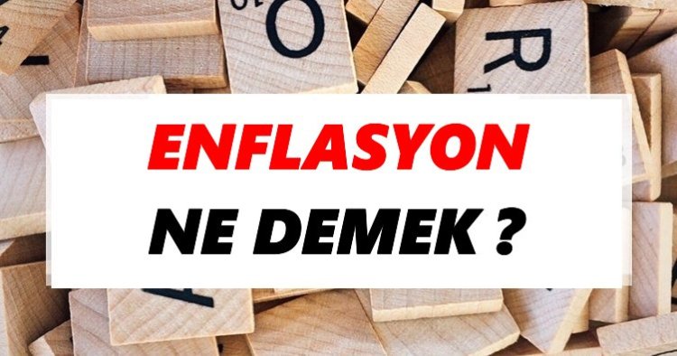 Enflasyon Ne Demek ?